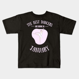 the best dancers are born in January Kids T-Shirt